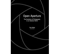 Open Aperture: The Evolution of Photography in an Abstract World