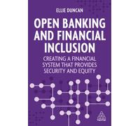 Open Banking and Financial Inclusion : Creating a Financial System That Provides Security and Equity