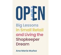 Open: Big Lessons in Small Retail and Living the Shopkeeper Dream