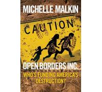 Open Borders Inc.: Who's Funding America's Destruction?