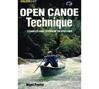 Open Canoe Technique: A Complete Guide to Paddling the Open Canoe (Falcon Guides Canoeing)