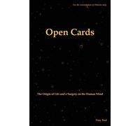 Open Cards: The Origin of Life and a Surgery on the Human Mind