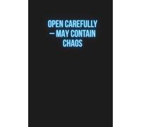Open Carefully - May Contain Chaos.: Funny Notebook for Teens and School-Age Children