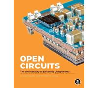 Open Circuits The Inner Beauty of Electronic Components by Eric Schlaepfer...
