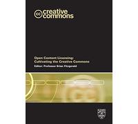 Open Content Licensing: Cultivating the Creative Commons