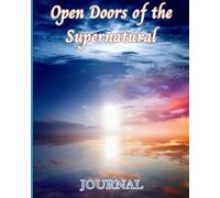 Open Doors of the Supernatural: Seeing, Hearing, and Flowing with God
