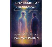 Open doors to the unknown: Contacts from elsewhere and conscious explorations