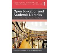 Open Education and Academic Libraries : Can Libraries Make Higher Education More Equitable?