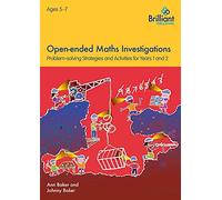 Open-ended Maths Investigations for 5-7 Year Olds: Maths Problem-solving Strategies for Years 1-2
