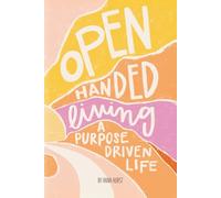 Open Handed Living: A Purpose Driven Life