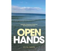 OPEN HANDS: Loving Deeply, Living Honestly, and Finding Peace When Reconciliation Doesn’t Come (The Love That Waits Series: Books About Family, Estrangement, Grace, and Hope)