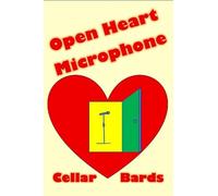 Open Heart Microphone: an anthology by The Cellar Bards