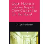 Open Heaven's Culture: Beyond Cross-Culture Life On This Planet