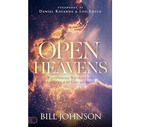 Open Heavens: Position Yourself to Encounter the God of Revival