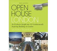 Open House London: An Exclusive Glimpse Inside 100 of the Most Extraordinary Buildings in London