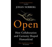 Open : How Collaboration and Curiosity Shaped Humankind