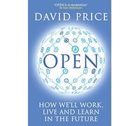 Open: How we'll work, live and learn in the future