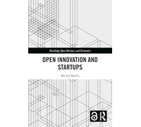 Open Innovation and Startups (Routledge Open Business and Economics)