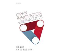 Open Innovation Results: Going Beyond the Hype and Getting Down to Business