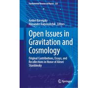 Open Issues in Gravitation and Cosmology: Original Contributions, Essays, and Recollections in Honor of Alexei Starobinsky (Fundamental Theories of Physics, 225)