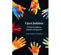 Open Judaism: A Guide for Believers, Atheists, and Agnostics