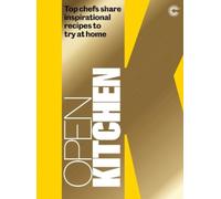 Open Kitchen : Top Chefs share Inspirational Recipes to try at Home