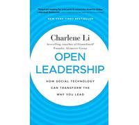 Open Leadership: How Social Technology Can Transform the Way You Lead