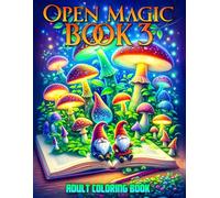 Open Magic Book 3 Adult Coloring Book: Journey Through Volume 3 - Delve into 101 Grayscale Illustrations, Each a Gateway to Multifaceted Realms of Wonder (Open Magic Book Coloring Books)