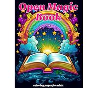 Open Magic Book Coloring Pages for Adults: Relaxation and Mindfulness through Fantasy-Inspired Art Featuring Intricate Flowers, Mystical Creatures, and Enchanting Landscapes