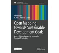 Open Mapping towards Sustainable Development Goals: Voices of YouthMappers on Community Engaged Scholarship (Sustainable Development Goals Series)
