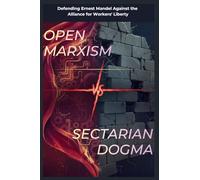 Open Marxism vs. Sectarian Dogma: Defending Ernest Mandel Against the Alliance for Workers' Liberty: 1 (Red Mole)