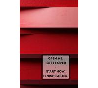 Open Me. Get It Over - Start Now, Finish Faster.