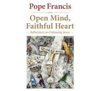 Open Mind, Faithful Heart: Reflections on Following Jesus