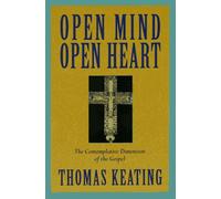 Open Mind, Open Heart: Contemplative Dimension of the Gospel by Thomas Keating (1-Dec-2006) Paperback