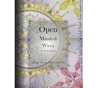 Open Minded Wicca: A 101 Textbook