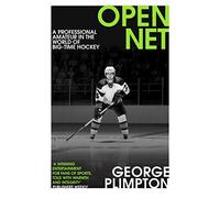 Open Net: A Professional Amateur in the World of Big-Time Hockey