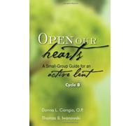 Open Our Hearts: A Small-Group Guide for an Active Lent (Cycle B)