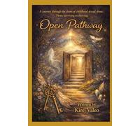 Open Pathway: Personal journey to healing childhood sexual trauma (Open Pathway: A self guided jouney to healing childhood sexual trauma.)