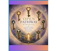 Open Pathway Workbook: A Guided Companion to Open Pathway: A Journey Through Healing, Reflection, and Transformation