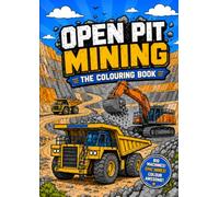 Open Pit Mining: The Colouring Book