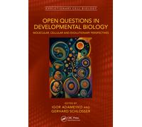 Open Questions in Developmental Biology : Molecular, Cellular, and Evolutionary Perspectives