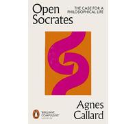 Open Socrates : The Case for a Philosophical Life