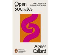 Open Socrates : The Case for a Philosophical Life