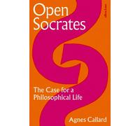 Open Socrates: The Case for a Philosophical Life