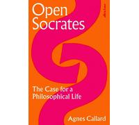Open Socrates: The Case for a Philosophical Life