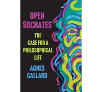 Open Socrates : the Case for a Philosophical Life - Trade Paperback NEW Agnes Ca