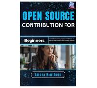 Open Source Contribution for Beginners: Contribute to real projects on GitHub - a step-by-step guide to your first pull request
