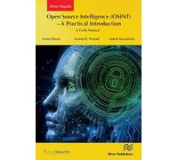Open Source Intelligence (OSINT) - A practical Introduction: A Field Manual (River Publishers Series in Computing and Information Science and Technology)