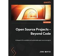The Art of Building Open Source Project: Creating and maintaining scalable sustainable open source software
