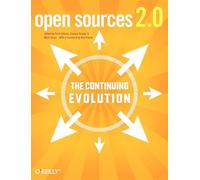 Open Sources 2.0: The Continuing Evolution (O'Reilly Ser.)
